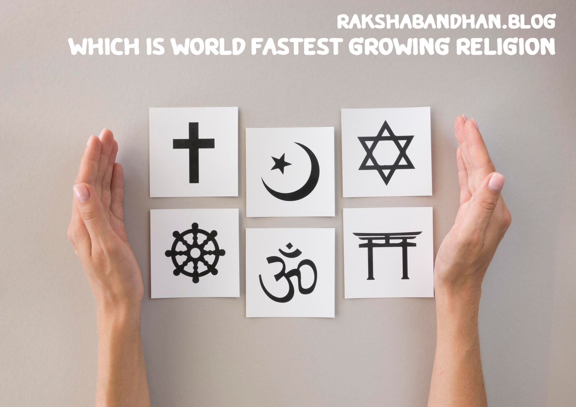 Which Is The World Fastest Growing Religion (Which Is The Fastest Growing Religion In The World) - Most Fastest Growing Religion In The World