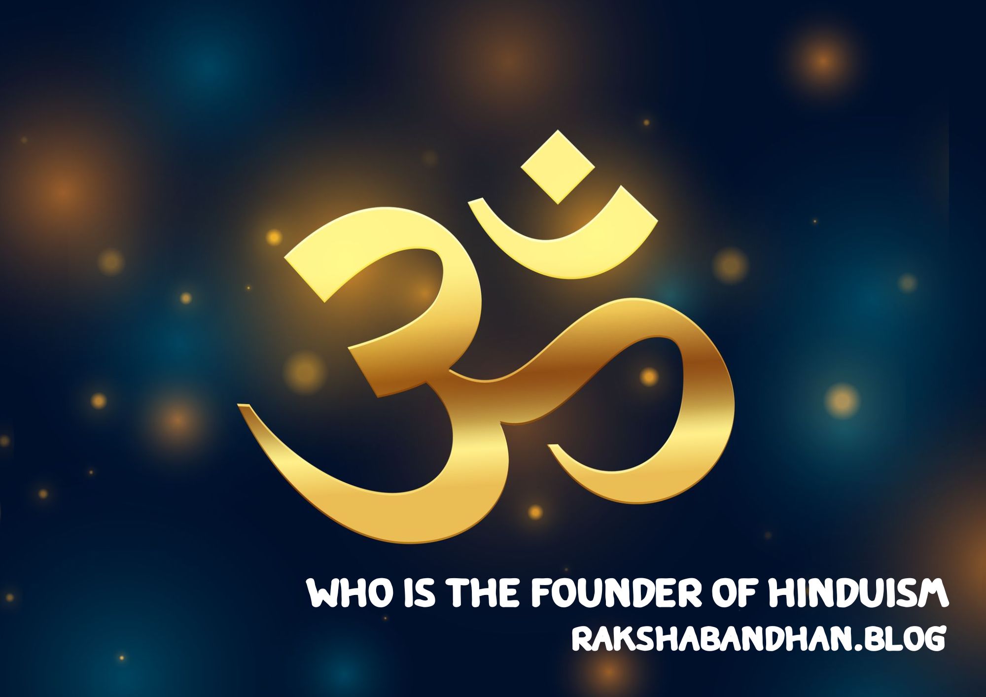 Who Is The Founder Of Hinduism (Who Was Founded Hinduism)
