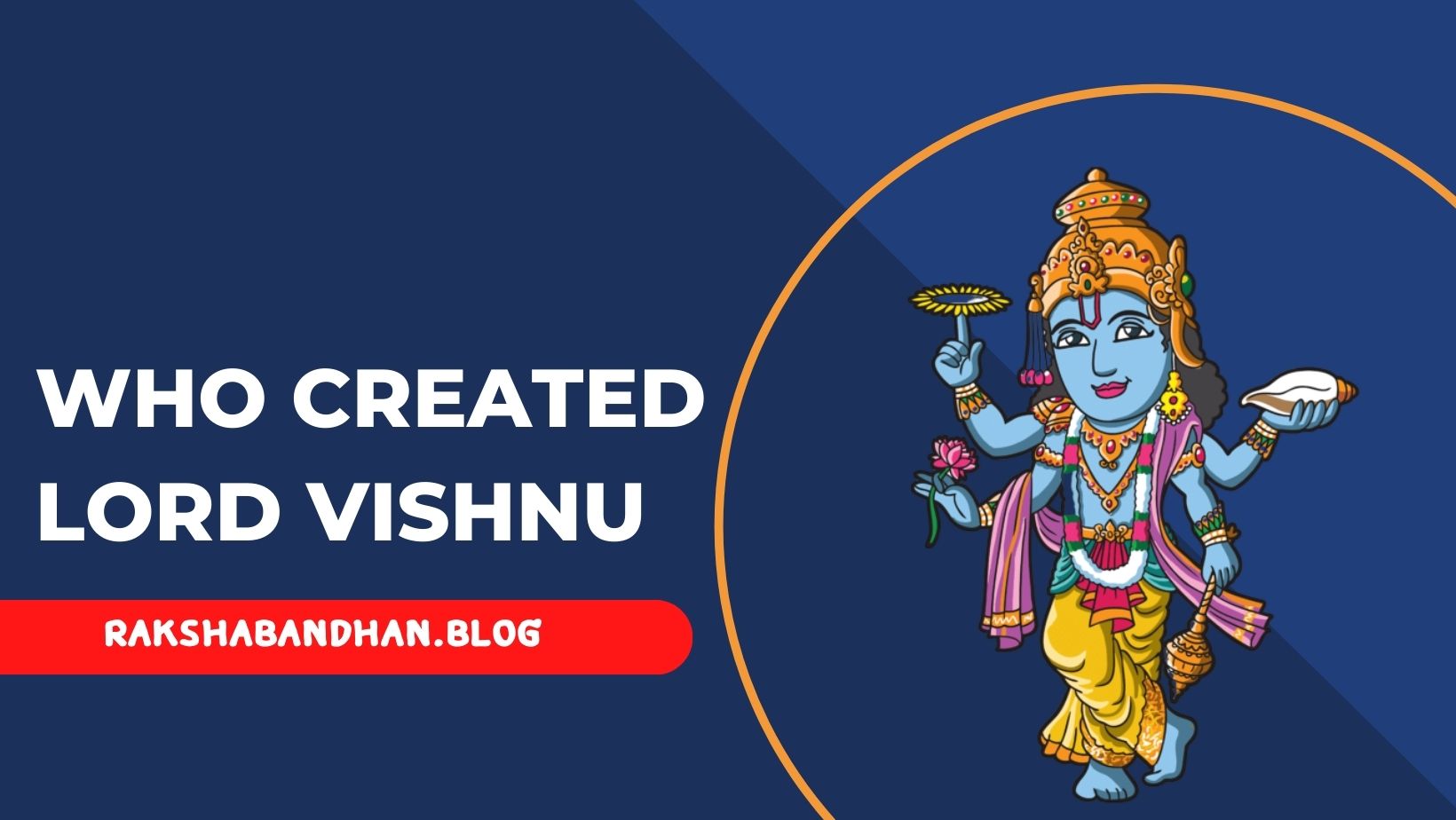 Who Created Lord Vishnu, How Lord Vishnu Born, Who Created Vishnu, How Was Lord Vishnu Born, Lord Vishnu Birth Date And Place