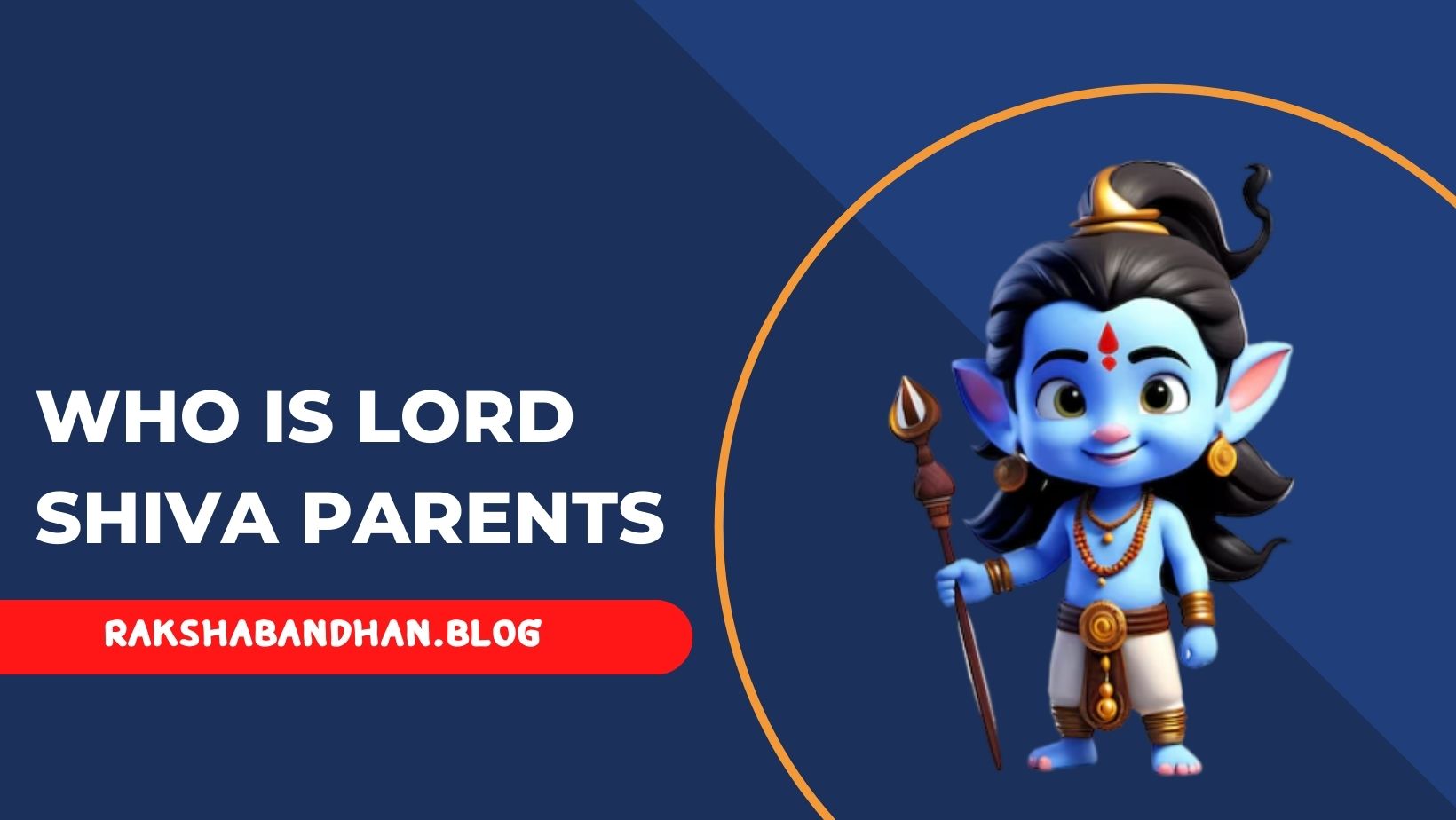 Who Is Lord Shiva Parents - Who Is Lord Shiva Father And Mother