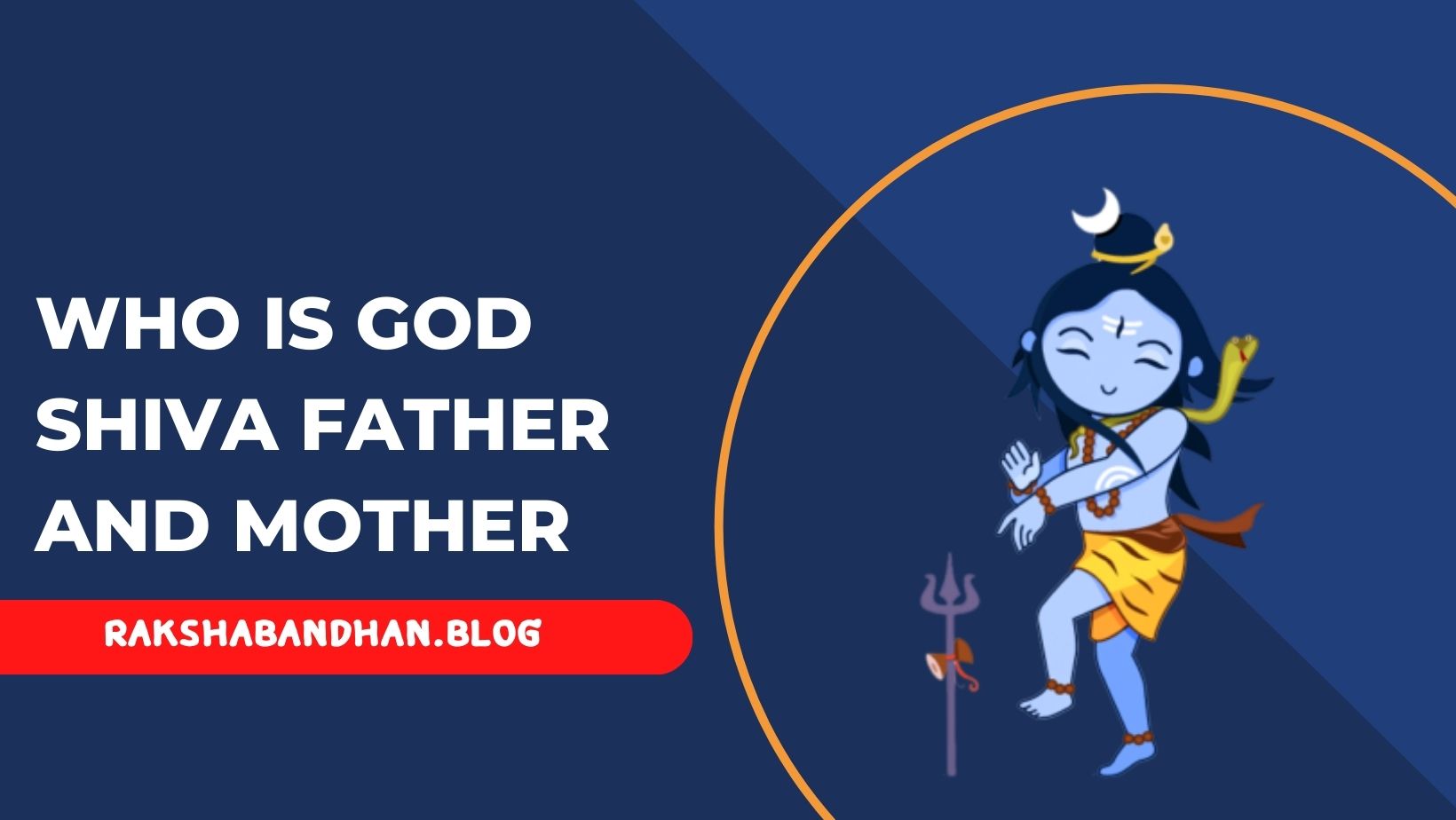 Who Is God Shiva Father And Who Is Mother Of Lord Shiva -Who Is Father Of Lord Shiva And Who Is Mother Of Lord Shiva